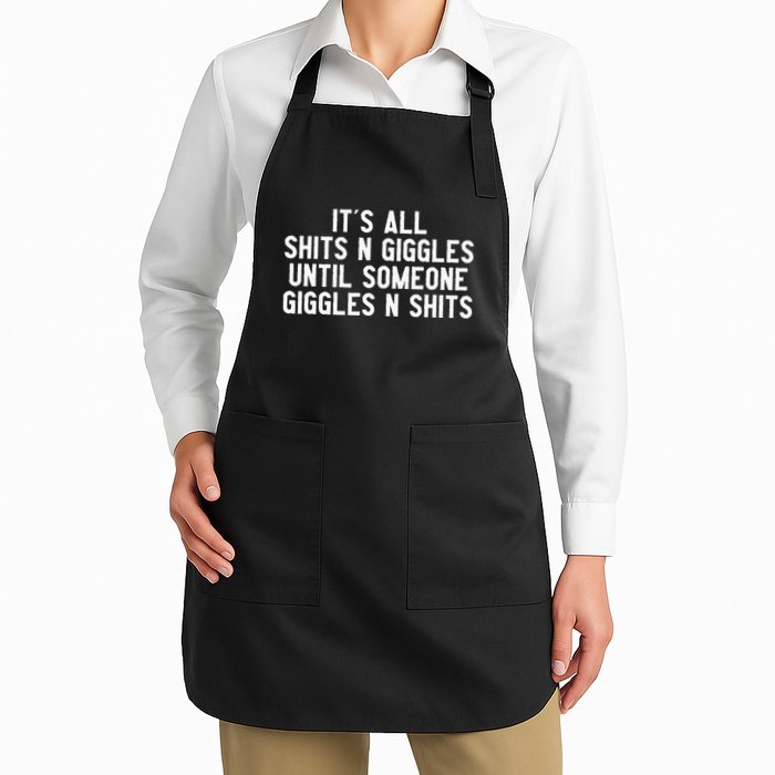 ItS All Shits And Giggles Until Someone Giggles And Shits Apron