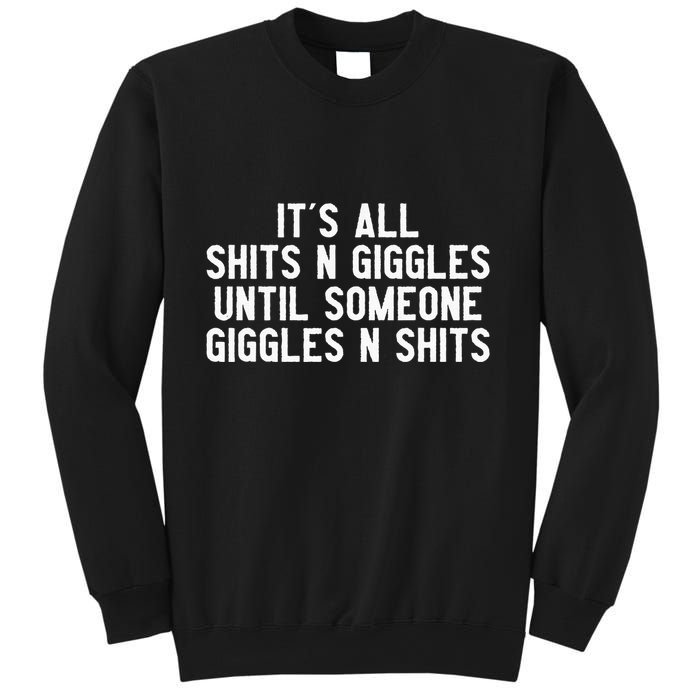 ItS All Shits And Giggles Until Someone Giggles And Shits Sweatshirt