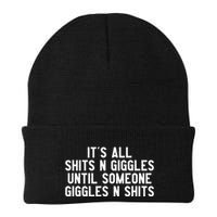 ItS All Shits And Giggles Until Someone Giggles And Shits Beanie
