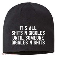ItS All Shits And Giggles Until Someone Giggles And Shits Sustainable Beanie