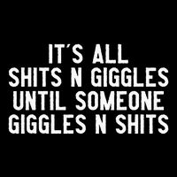 ItS All Shits And Giggles Until Someone Giggles And Shits 16 in Basic Backpack
