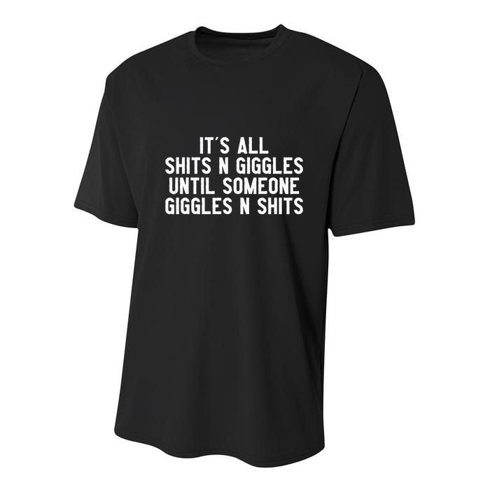 ItS All Shits And Giggles Until Someone Giggles And Shits Youth Performance Sprint T-Shirt