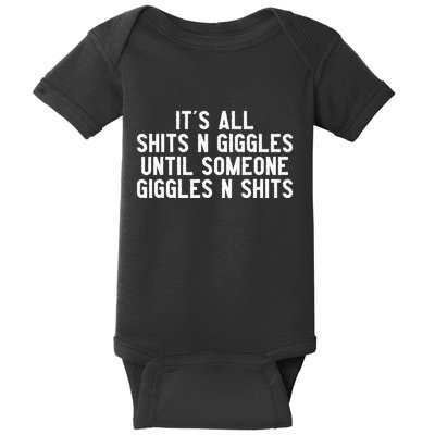 ItS All Shits And Giggles Until Someone Giggles And Shits Baby Bodysuit