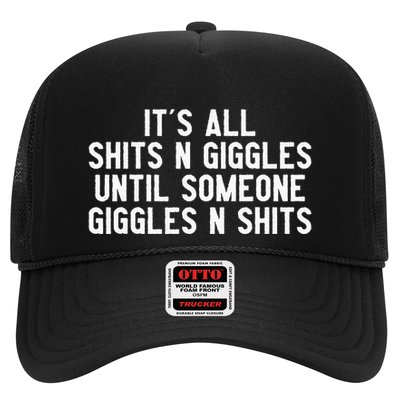 ItS All Shits And Giggles Until Someone Giggles And Shits Trucker Hat
