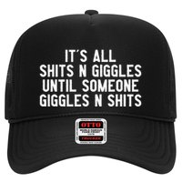 ItS All Shits And Giggles Until Someone Giggles And Shits Trucker Hat
