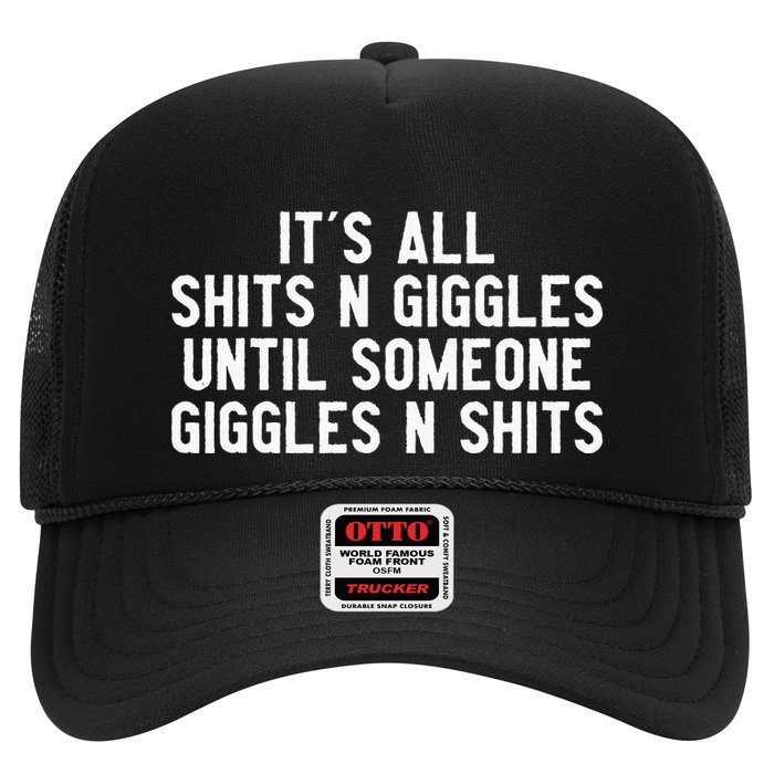 ItS All Shits And Giggles Until Someone Giggles And Shits Trucker Hat