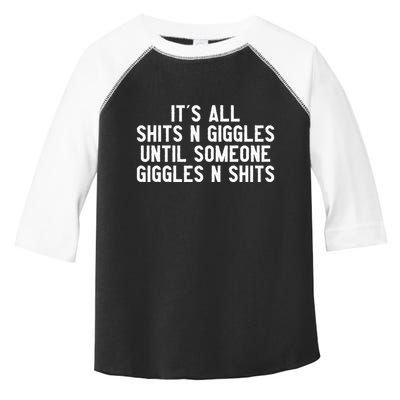 ItS All Shits And Giggles Until Someone Giggles And Shits Toddler Fine Jersey T-Shirt