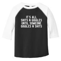ItS All Shits And Giggles Until Someone Giggles And Shits Toddler Fine Jersey T-Shirt