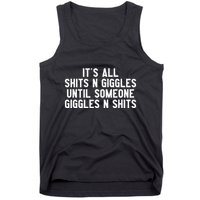 ItS All Shits And Giggles Until Someone Giggles And Shits Tank Top
