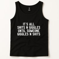 ItS All Shits And Giggles Until Someone Giggles And Shits Tank Top