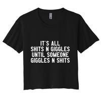 ItS All Shits And Giggles Until Someone Giggles And Shits Crop Top