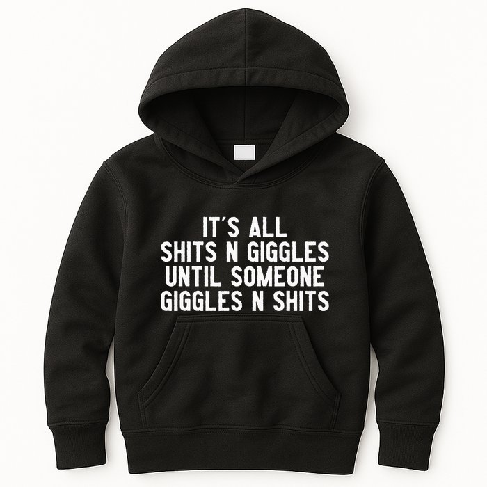 ItS All Shits And Giggles Until Someone Giggles And Shits Kids Hoodie