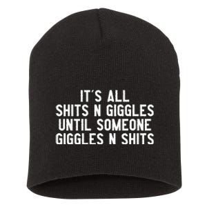 ItS All Shits And Giggles Until Someone Giggles And Shits Short Acrylic Beanie