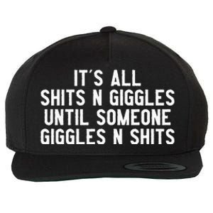 ItS All Shits And Giggles Until Someone Giggles And Shits Wool Snapback Cap