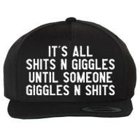 ItS All Shits And Giggles Until Someone Giggles And Shits Wool Snapback Cap