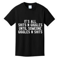 ItS All Shits And Giggles Until Someone Giggles And Shits Kids T-Shirt