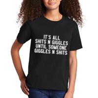 ItS All Shits And Giggles Until Someone Giggles And Shits Kids T-Shirt