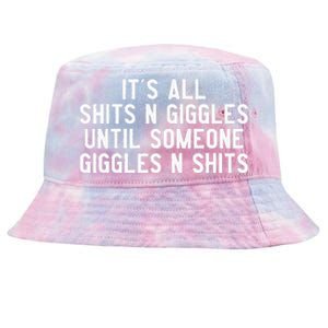 ItS All Shits And Giggles Until Someone Giggles And Shits Tie-Dyed Bucket Hat