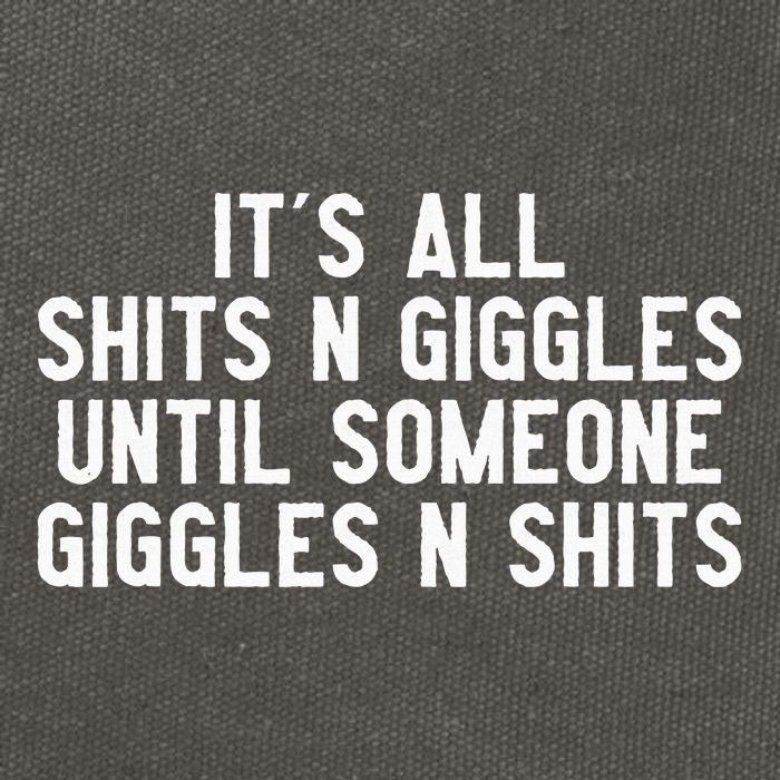 ItS All Shits And Giggles Until Someone Giggles And Shits Cotton Canvas Backpack