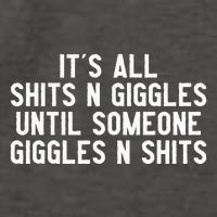 ItS All Shits And Giggles Until Someone Giggles And Shits Vector Backpack