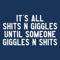 ItS All Shits And Giggles Until Someone Giggles And Shits Infant Baby Jersey Bodysuit