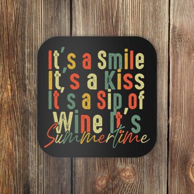 It's A Smile It's A Kiss It's A Sip Of Wine It's Summertime Coaster