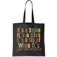 It's A Smile It's A Kiss It's A Sip Of Wine It's Summertime Tote Bag