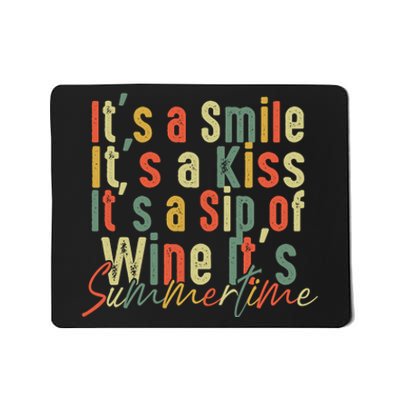 It's A Smile It's A Kiss It's A Sip Of Wine It's Summertime Mousepad