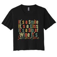 It's A Smile It's A Kiss It's A Sip Of Wine It's Summertime Women's Crop Top Tee