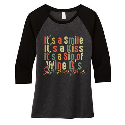 It's A Smile It's A Kiss It's A Sip Of Wine It's Summertime Women's Tri-Blend 3/4-Sleeve Raglan Shirt