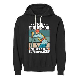 Im A Surveyor Whats Your Superpower Construction Meaningful Gift Garment-Dyed Fleece Hoodie