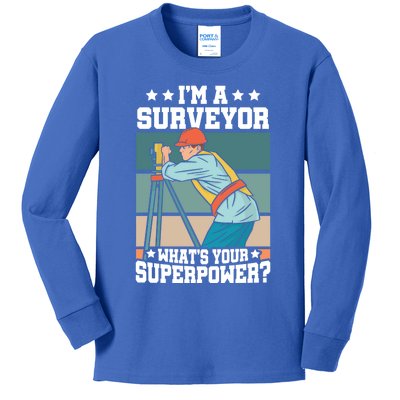 Im A Surveyor Whats Your Superpower Construction Meaningful Gift Kids Long Sleeve Shirt