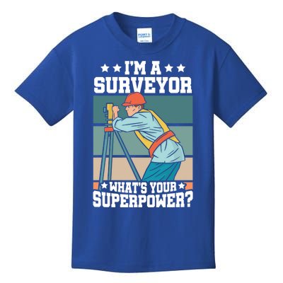 Im A Surveyor Whats Your Superpower Construction Meaningful Gift Kids T-Shirt