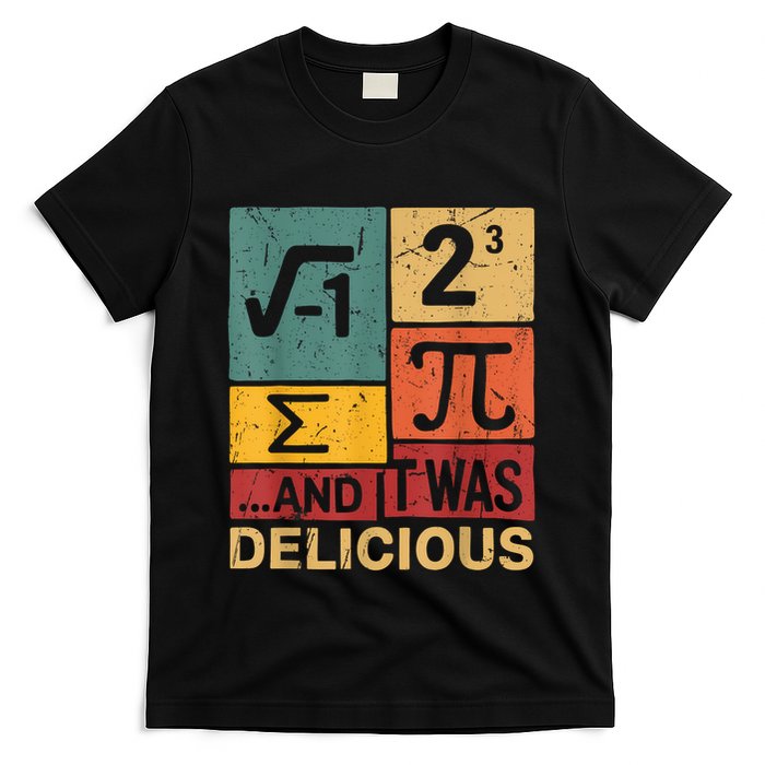 I Ate Some Pie And It Was Delicious Funny Pi Day Math Pun T-Shirt