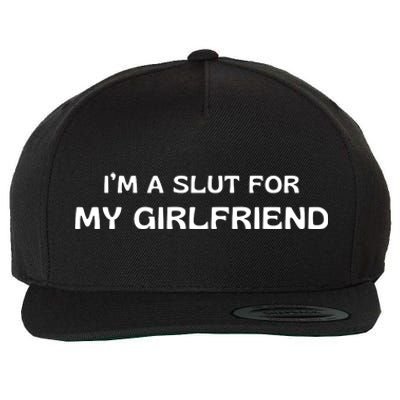 I’m A Slut For My Girlfriend Wool Snapback Cap