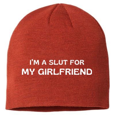 I’m A Slut For My Girlfriend Sustainable Beanie