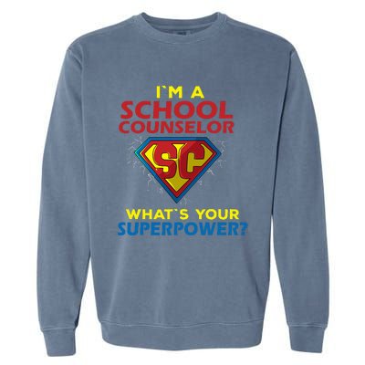 Im A School Counselor Whats Your Superpower Garment-Dyed Sweatshirt