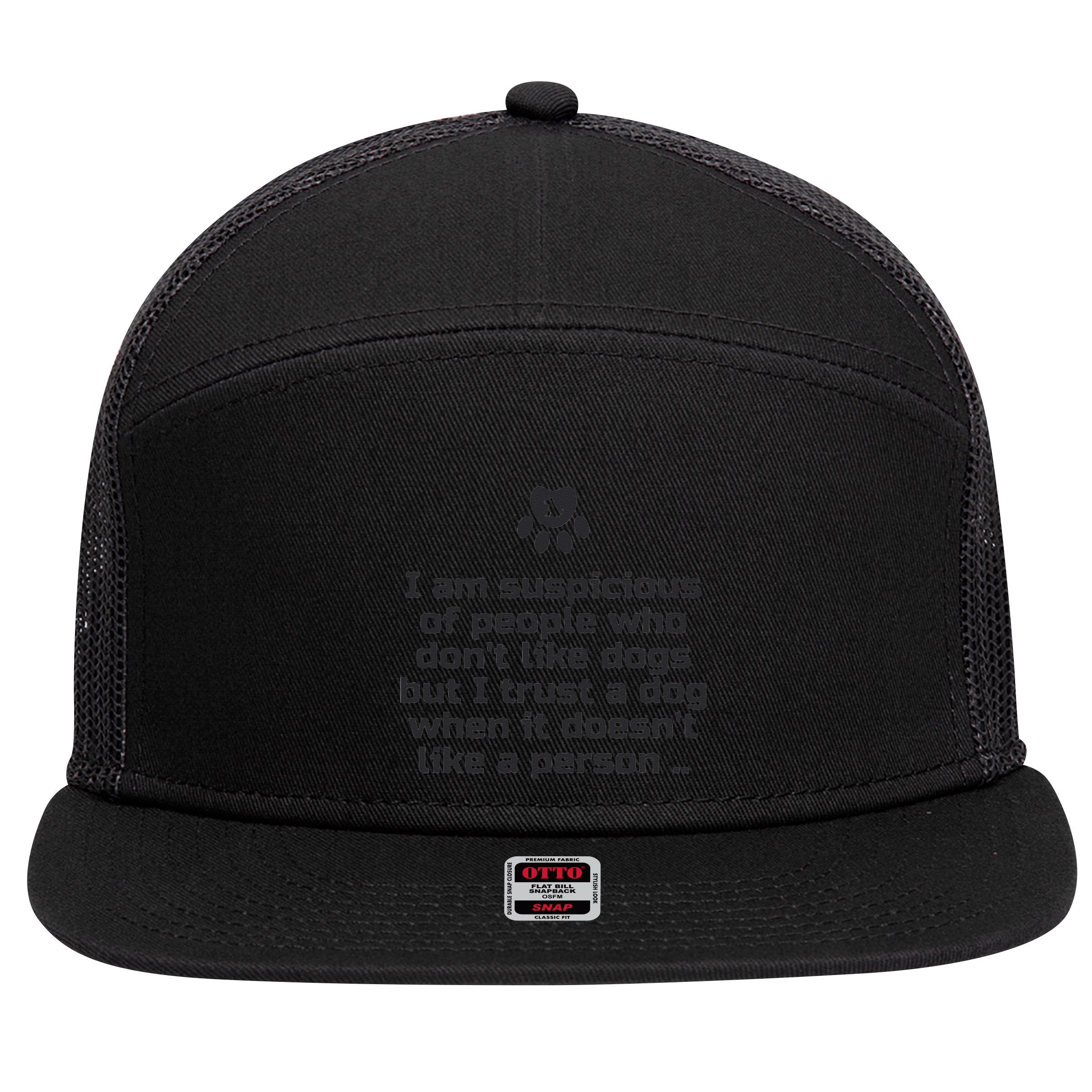 I Am Suspicious Of People Who DonT Like Dogs 7 Panel Mesh Trucker Snapback Hat