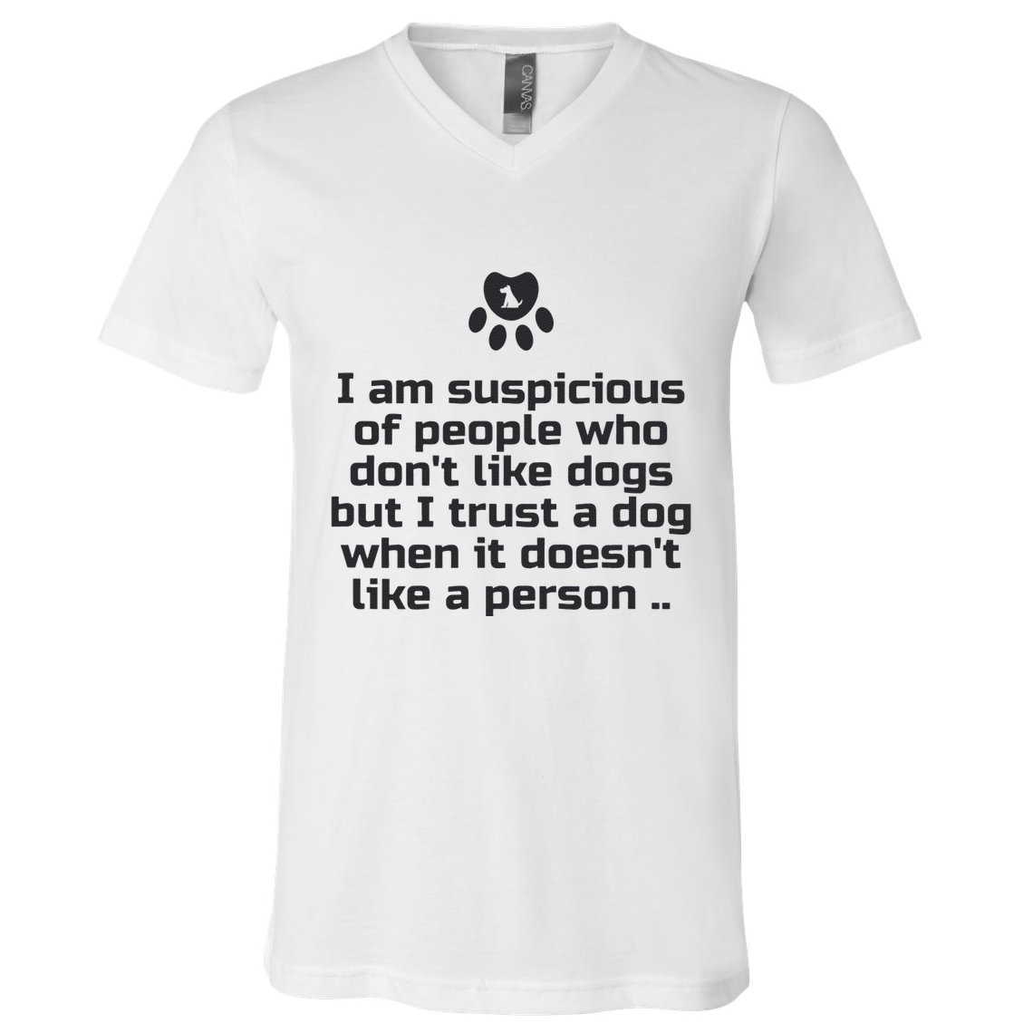I Am Suspicious Of People Who DonT Like Dogs V-Neck T-Shirt