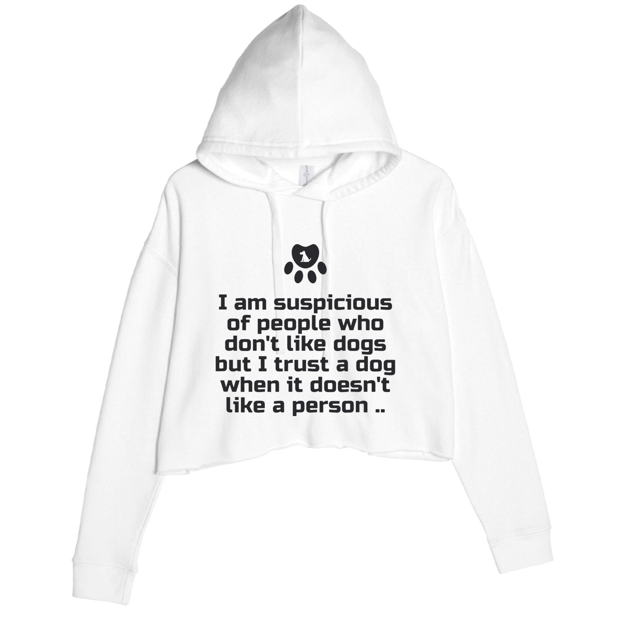 I Am Suspicious Of People Who DonT Like Dogs Crop Fleece Hoodie