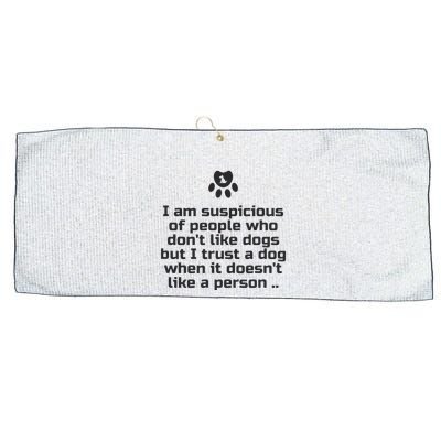 I Am Suspicious Of People Who DonT Like Dogs Large Microfiber Waffle Golf Towel