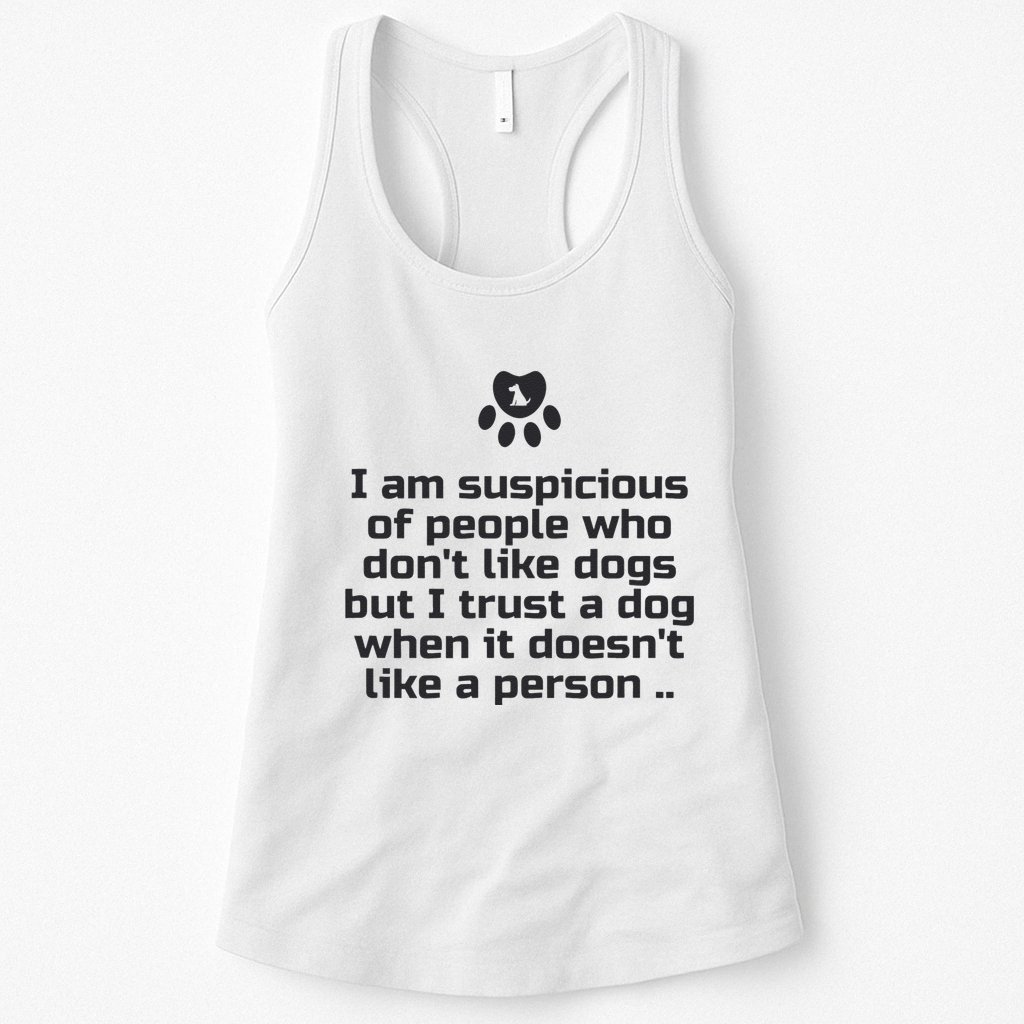 I Am Suspicious Of People Who DonT Like Dogs Womens Tank Top