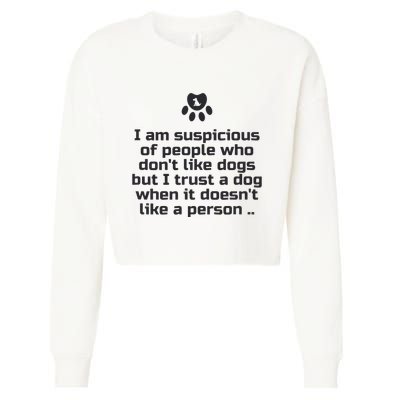 I Am Suspicious Of People Who DonT Like Dogs Cropped Pullover Crew