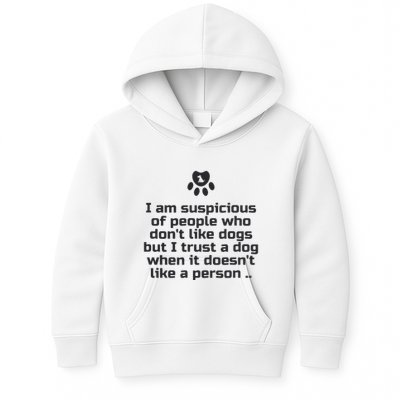 I Am Suspicious Of People Who DonT Like Dogs Kids Hoodie