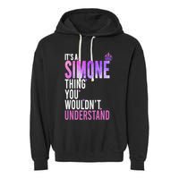 ItS A Simone Thing You WouldnT Understand Name Simone Garment-Dyed Fleece Hoodie