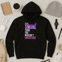 ItS A Simone Thing You WouldnT Understand Name Simone Hoodie