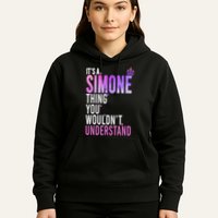 ItS A Simone Thing You WouldnT Understand Name Simone Hoodie