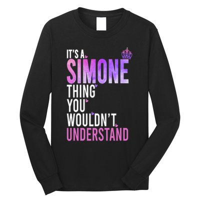ItS A Simone Thing You WouldnT Understand Name Simone Long Sleeve Shirt