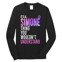 ItS A Simone Thing You WouldnT Understand Name Simone Long Sleeve Shirt