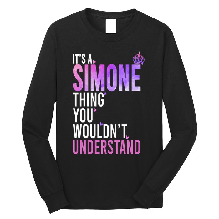 ItS A Simone Thing You WouldnT Understand Name Simone Long Sleeve Shirt